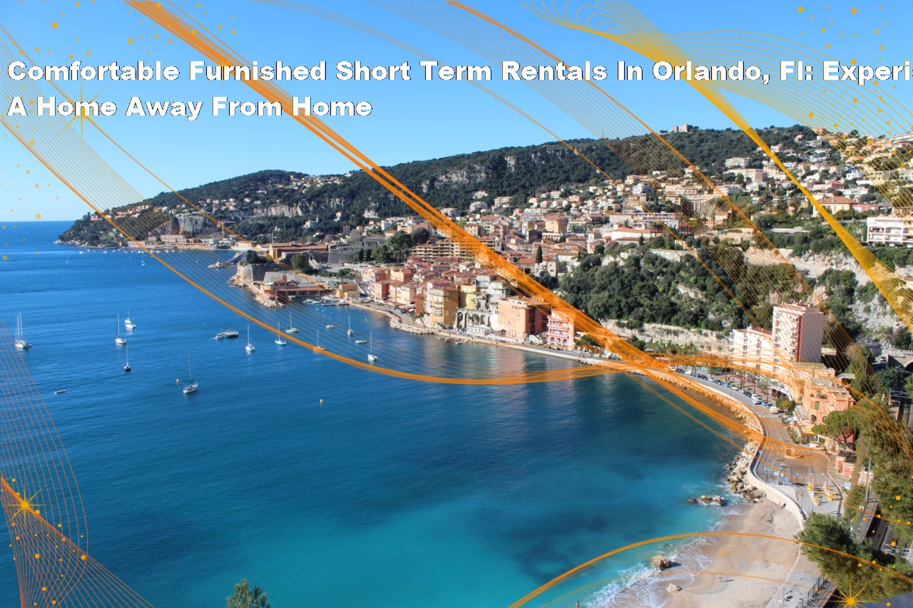 Comfortable Furnished Short Term Rentals In Orlando, Fl Experience A