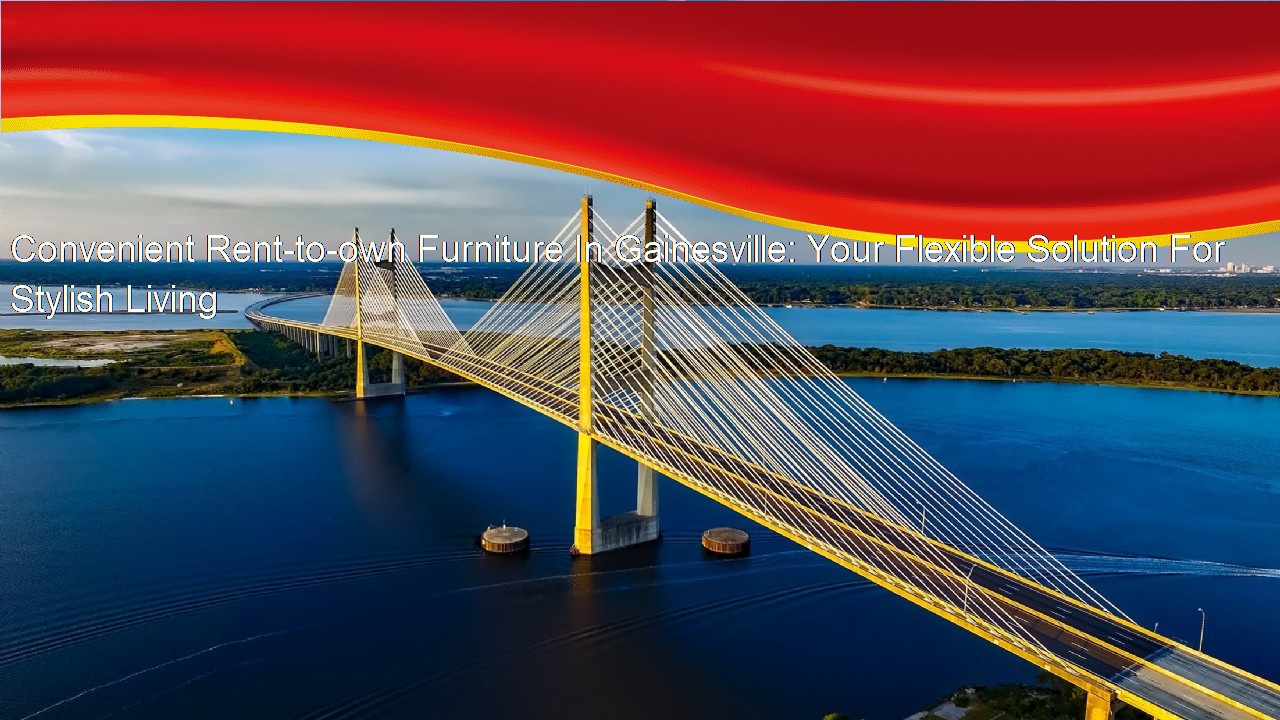 Convenient Renttoown Furniture In Gainesville Your Flexible Solution